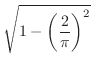 $\displaystyle{\sqrt{1 - \left(\frac{2}{\pi}\right)^2}}$