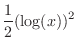 $\displaystyle{\frac{1}{2}(\log (x))^2}$