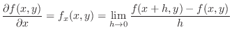 $\displaystyle \frac{\partial f(x,y)}{\partial x} = f_{x}(x,y) = \lim_{h \rightarrow 0}\frac{f(x+h,y) - f(x,y)}{h} $