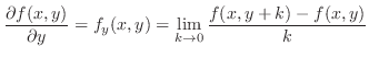 $\displaystyle \frac{\partial f(x,y)}{\partial y} = f_{y}(x,y) = \lim_{k \rightarrow 0}\frac{f(x,y+k) - f(x,y)}{k} $