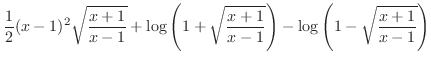 $\displaystyle{\frac{1}{2}(x-1)^2 \sqrt{\frac{x+1}{x-1}} + \log\left(1 + \sqrt{\frac{x+1}{x-1}}\right) - \log\left(1 - \sqrt{\frac{x+1}{x-1}}\right)}$