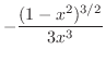$\displaystyle{-\frac{(1 - x^2)^{3/2}}{3x^3}}$