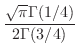 $\displaystyle{\frac{\sqrt{\pi} \Gamma({1}/{4})}{2 \Gamma ({3/4})}}$