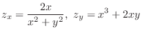 $\displaystyle{z_{x} = \frac{2x}{x^2 + y^2},  z_{y} = x^3 + 2xy}$