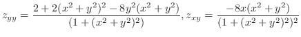 $\displaystyle{z_{yy} = \frac{2 + 2(x^2 + y^2)^2 - 8y^2(x^2 + y^2)}{(1 + (x^2 + y^2)^2)}, z_{xy} = \frac{ - 8x(x^2 + y^2)}{(1 + (x^2 + y^2)^2)^2}}$