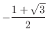 $\displaystyle{-\frac{1 + \sqrt{3}}{2}}$