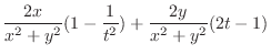$\displaystyle{\frac{2x}{x^2 + y^2}(1 - \frac{1}{t^2}) + \frac{2y}{x^2 + y^2}(2t - 1)}$
