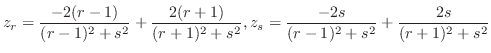 $\displaystyle{z_{r} = \frac{-2(r-1)}{(r-1)^2 + s^2} + \frac{2(r+1)}{(r+1)^2 + s^2}, z_{s} = \frac{-2s}{(r-1)^2 + s^2} + \frac{2s}{(r+1)^2 + s^2}}$