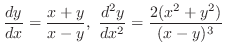 $\displaystyle{\frac{dy}{dx} = \frac{x+y}{x-y},  \frac{d^{2}y}{dx^{2}} = \frac{2(x^2 + y^2)}{(x - y)^3}}$