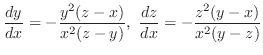 $\displaystyle{\frac{dy}{dx} = - \frac{y^2 (z-x)}{x^2 (z-y)},  \frac{dz}{dx} = -\frac{z^2 (y-x)}{x^2 (y-z)}}$