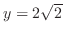 $y = 2\sqrt{2}$