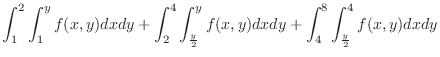 $\displaystyle{\int_{1}^{2}\int_{1}^{y}f(x,y) dx dy + \int_{2}^{4}\int_{\frac{y}{2}}^{y}f(x,y) dx dy + \int_{4}^{8}\int_{\frac{y}{2}}^{4}f(x,y) dxdy}$