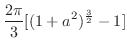 $\displaystyle{\frac{2\pi}{3}[(1+a^2)^{\frac{3}{2}} - 1]}$