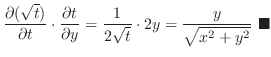 $\displaystyle \frac{\partial (\sqrt{t})}{\partial t}\cdot \frac{\partial t}{\pa...
...c{1}{2\sqrt{t}}\cdot 2y = \frac{y}{\sqrt{x^2 + y^2}}\ensuremath{ \blacksquare}$