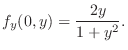 $\displaystyle f_{y}(0,y) = \frac{2y}{1+y^2}.$
