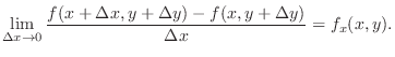 $\displaystyle \lim_{\Delta x \to 0}\frac{f(x+\Delta x, y + \Delta y) - f(x,y+\Delta y)}{\Delta x} = f_{x}(x,y).$