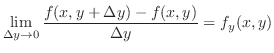 $\displaystyle \lim_{\Delta y \to 0}\frac{f(x,y+\Delta y) - f(x,y)}{\Delta y} = f_{y}(x,y)$