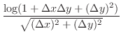 $\displaystyle \frac{\log(1 + \Delta x \Delta y + (\Delta y)^2)}{\sqrt{(\Delta x)^2 + (\Delta y)^2}}$