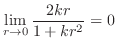 $\displaystyle \lim_{r \to 0}\frac{2kr}{1+kr^2} = 0$