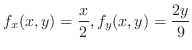 $\displaystyle{f_x(x,y) = \frac{x}{2}, f_y(x,y)= \frac{2y}{9}}$