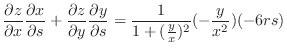 $\displaystyle \frac{\partial z}{\partial x}\frac{\partial x}{\partial s} + \fra...
...\partial y}{\partial s} = \frac{1}{1 + (\frac{y}{x})^{2}}(-\frac{y}{x^2})(-6rs)$