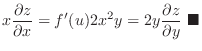 $\displaystyle x\frac{\partial z}{\partial x} = f^{\prime}(u)2x^{2}y = 2y\frac{\partial z}{\partial y}
\ensuremath{ \blacksquare}
$