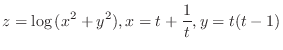 $\displaystyle{z = \log{(x^2 + y^2)}, x = t + \frac{1}{t}, y = t(t-1)}$
