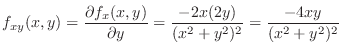 $\displaystyle{f_{xy}(x,y) = \frac{\partial f_x(x,y)}{\partial y} = \frac{-2x(2y)}{(x^2 + y^2)^2} = \frac{-4xy}{(x^2 + y^2)^2}}$