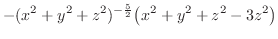 $\displaystyle -(x^2 + y^2 + z^2)^{-\frac{5}{2}}\big(x^2 + y^2 + z^2 - 3z^2\big)$