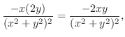 $\displaystyle \frac{- x(2y)}{(x^2 + y^2)^2} = \frac{-2xy}{(x^2 + y^2 )^2},$