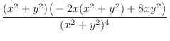 $\displaystyle \frac{(x^2 + y^2)\big(-2x(x^2 + y^2) +8xy^2\big)}{(x^2 + y^2)^4}$