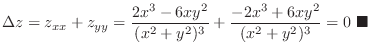 $\displaystyle \Delta z = z_{xx} + z_{yy} = \frac{2x^3 - 6xy^2}{(x^2 + y^2)^3} + \frac{-2x^3 + 6xy^2}{(x^2 + y^2)^3}= 0\ensuremath{ \blacksquare}$