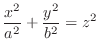 $\displaystyle{\frac{x^{2}}{a^{2}} + \frac{y^{2}}{b^{2}} = z^{2}}$