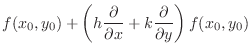 $\displaystyle f(x_{0},y_{0}) + \left(h \frac{\partial}{\partial x} + k \frac{\partial}{\partial y} \right)f(x_{0},y_{0})$