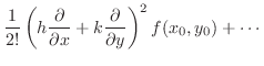 $\displaystyle \frac{1}{2!} \left(h \frac{\partial}{\partial x} + k \frac{\partial}{\partial y} \right)^2 f(x_{0},y_{0}) + \cdots$