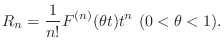 $\displaystyle R_{n} = \frac{1}{n!}F^{(n)}(\theta t)t^n  (0 < \theta < 1). $