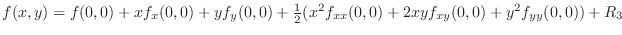 $f(x,y) = f(0,0) + xf_{x}(0,0) + yf_{y}(0,0) + \frac{1}{2}(x^2 f_{xx}(0,0) + 2xyf_{xy}(0,0) + y^2f_{yy}(0,0)) +R_3$