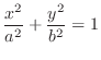 $\displaystyle{\frac{x^{2}}{a^{2}} + \frac{y^{2}}{b^{2}} = 1}$
