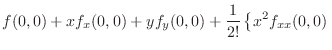 $\displaystyle f(0,0) + xf_{x}(0,0) + yf_{y}(0,0) + \frac{1}{2!}\left\{x^{2}f_{xx}(0,0)\right.$