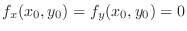 $f_{x}(x_{0},y_{0}) = f_{y}(x_{0},y_{0}) = 0$