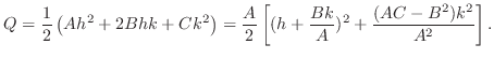 $\displaystyle Q = \frac{1}{2}\left(Ah^2 + 2Bhk + Ck^2\right) = \frac{A}{2}\left[(h + \frac{Bk}{A})^2 + \frac{(AC - B^2)k^2}{A^2}\right]. $