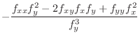 $\displaystyle -\frac{f_{xx}f_{y}^{2} - 2f_{xy}f_{x}f_{y} + f_{yy}f_{x}^{2}}{f_{y}^{3}}$