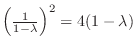 $\left(\frac{1}{1 - \lambda}\right)^2 = 4(1 - \lambda)$