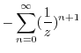 $\displaystyle -\sum_{n=0}^{\infty}(\frac{1}{z})^{n+1}$
