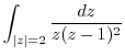 $\displaystyle \int_{\vert z\vert=2}\frac{dz}{z(z-1)^2}$