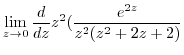 $\displaystyle \lim_{z \to 0}\frac{d}{dz}z^{2}(\frac{e^{2z}}{z^2(z^2 + 2z + 2)}$