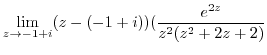 $\displaystyle \lim_{z \to -1+i}(z - (-1+i))(\frac{e^{2z}}{z^2(z^2 + 2z + 2)}$