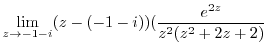 $\displaystyle \lim_{z \to -1-i}(z - (-1-i))(\frac{e^{2z}}{z^2(z^2 + 2z + 2)}$