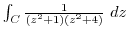 $\int_{C}\frac{1}{(z^2 +1)(z^2 +4)} dz$