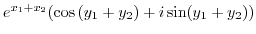 $\displaystyle e^{x_{1} + x_{2}}(\cos{(y_{1} + y_{2})} + i\sin(y_{1} + y_{2}))$